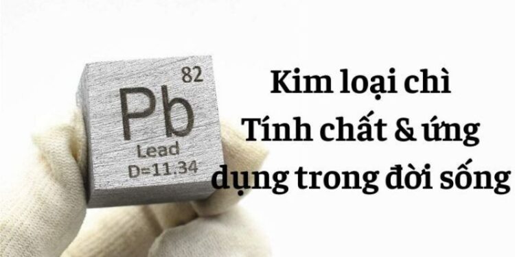 Khám phá tính chất hóa học của chì (Pb) & ứng dụng trong cuộc sống 1 Khám phá tính chất hóa học của chì (Pb) & ứng dụng trong cuộc sống