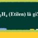 Hiểu biết căn bản về tính chất hóa học của Etilen