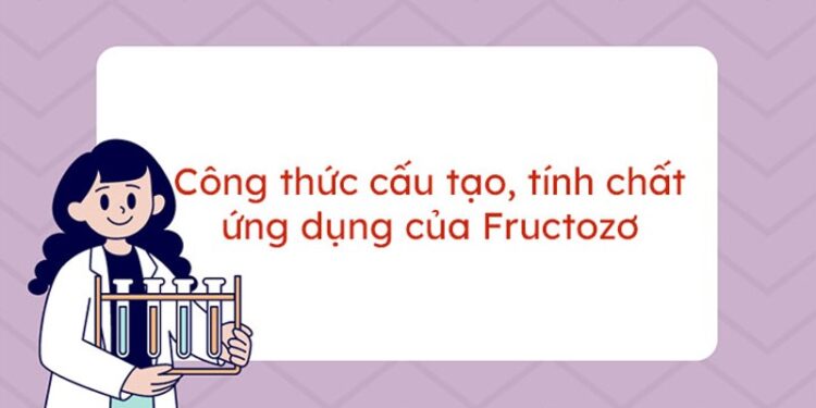 Tính chất hóa học của Fructozo: Cấu trúc, phản ứng và ứng dụng thực tiễn 1 Tính chất hóa học của Fructozo: Cấu trúc, phản ứng và ứng dụng thực tiễn