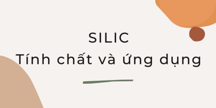 Tính chất hóa học của silic và những ứng dụng trong cuộc sống