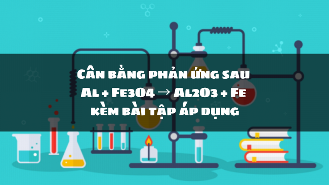 Phản ứng nhiệt nhôm giữa Fe3O4 và Al tạo nhiệt cao