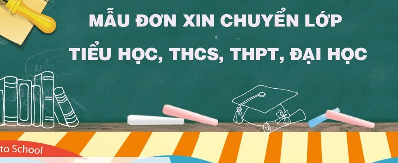 Một số mẫu đơn xin chuyển lớp các bạn có thể tham khảo