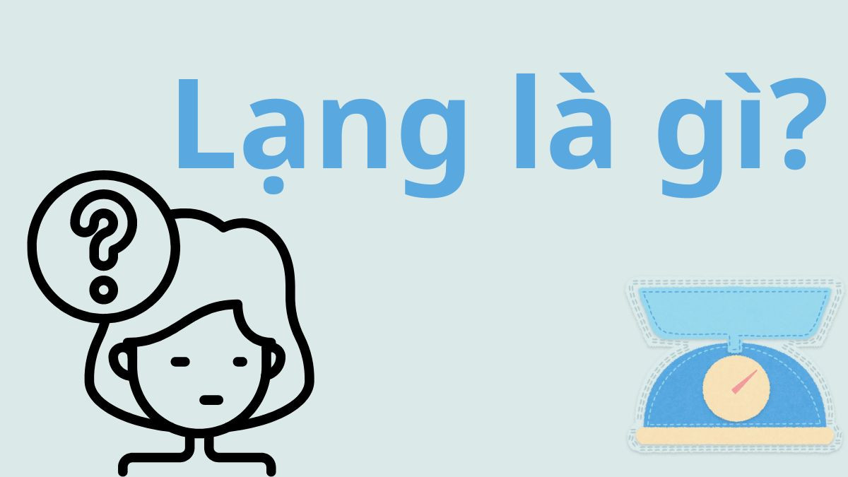 Lạng Bằng Bao Nhiêu Gam: Hướng Dẫn Chi Tiết và Dễ Hiểu Nhất