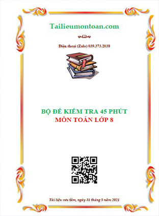 Bộ Đề Kiểm Tra 45 Phút Môn Toán Lớp 8: Tài Liệu Hỗ Trợ Đắc Lực Cho Học Sinh