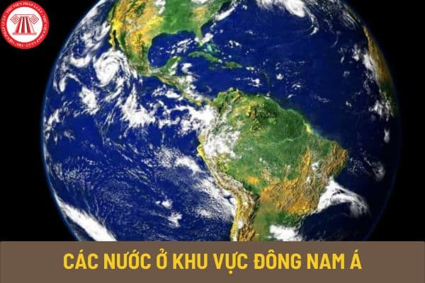 Các nước ở khu vực Đông Nam Á gồm có các nước nào? Thủ đô của các nước ở khu vực Đông Nam Á là gì?
