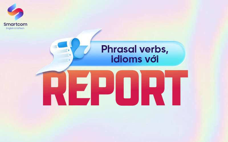 Các Idioms thông dụng với Report