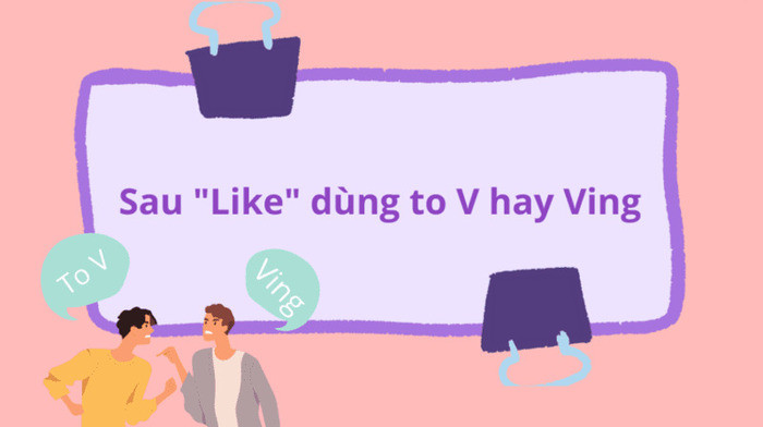 Minh họa cách phân biệt giữa "like to V" và "like Ving"